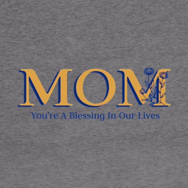 Mom, you're a blessing in our lives mothers day by TheRelaxedWolf